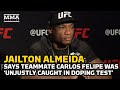 Jailton Almeida Says Teammate Carlos Felipe Was ‘Unjustly Caught In Doping Test’ | UFC Vegas 55