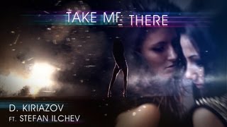 D. Kiriazov ft. Stefan Ilchev - Take Me There (Official Video)