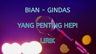 Download lagu LIRIK - Yang Penting Hepi - by BIAN GINDAS #biangindas #yangpentingheppiii #karoke #lirik mp3