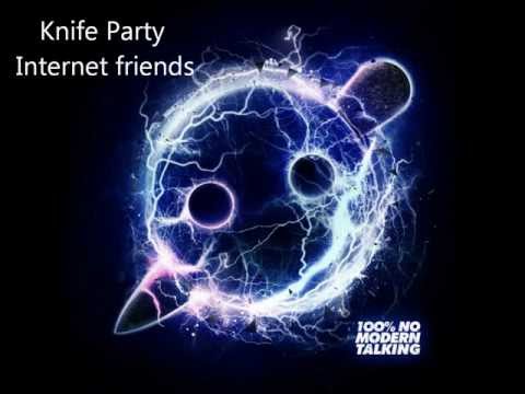 knife party - internet friends