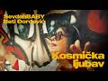 SevdahBABY Ft Beti Đorđević Kosmička Ljubav ZVANIČNI VIDEO
