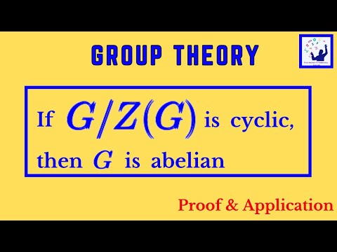 Proof & Application : If G/Z(G) is Cyclic then G is Abelian | Group Theory