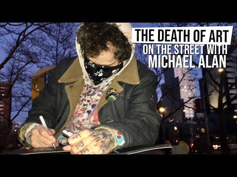 The Death Of Art - On The Street With Michael Alan, Lower East Side, New York [Ep 16]