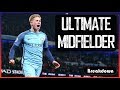 The Ultimate Midfielder! | De Bruyne Breakdown