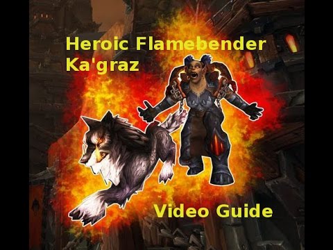 How to: Flamebender Ka'graz Normal and Heroic Blackrock Foundry Guide