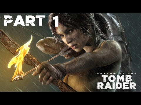 SHADOW OF THE TOMB RAIDER Walkthrough Gameplay Part 1 - INTRO