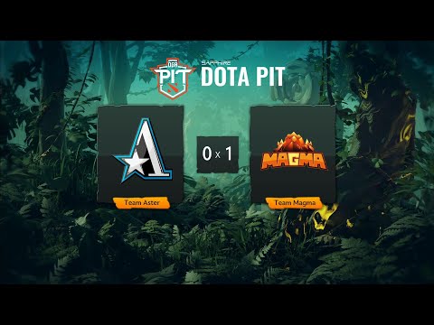 Team Aster vs MAGMA - LB Finals (BO3) | OGA DOTA PIT CN S6 - Game 1