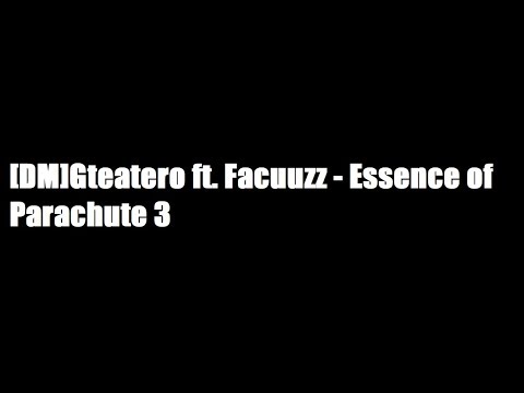 [DM]Gteatero ft. Facuuzz - Essence of Parachute 3