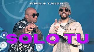 Wisin &amp; Yandel - Solo tu