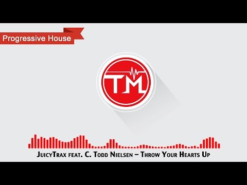 JuicyTrax feat. C. Todd Nielsen - Throw Your Hearts Up