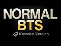 BTS - NORMAL (Karaoke Version)