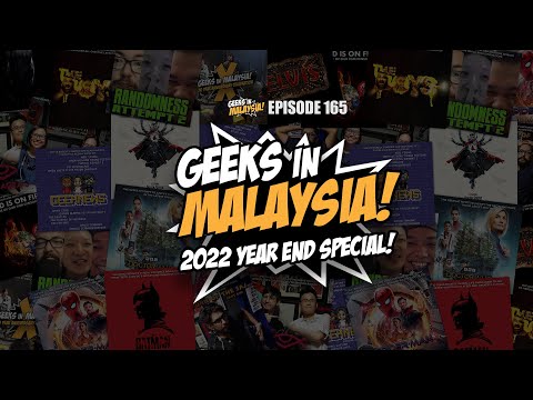 Geeks In Malaysia Episode 165 - 2022 Recap