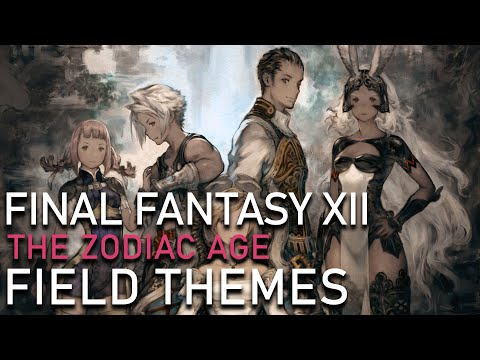 Final Fantasy XII - Field Themes (The Zodiac Age edition)
