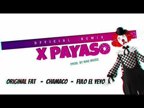Por Payaso Remix -Original Fat ft.Chamaco x Fulo El Yeyo  Audio Oficial - Videolyrics oficial