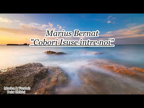 Marius Bernat “Cobori Isuse între noi”