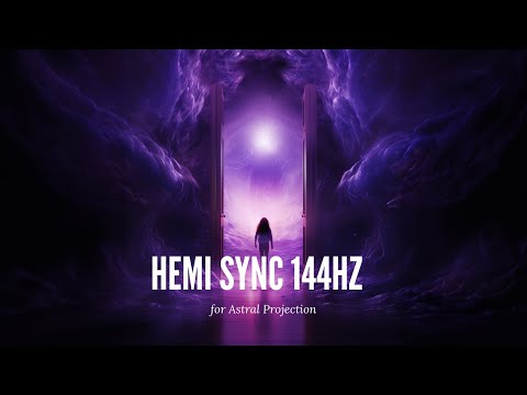 Hemi Sync 144Hz for Astral Projection