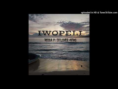 REESA- IWOPELI (FT CEE LOVES & NTWO)Audio