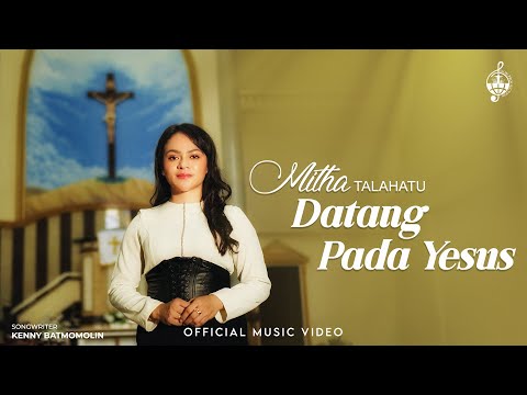 Datang Pada Yesus - Mitha Talahatu (Official Music Video)