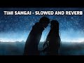 Timi Sangai - Apurva Tamang - Slowed and Reverb