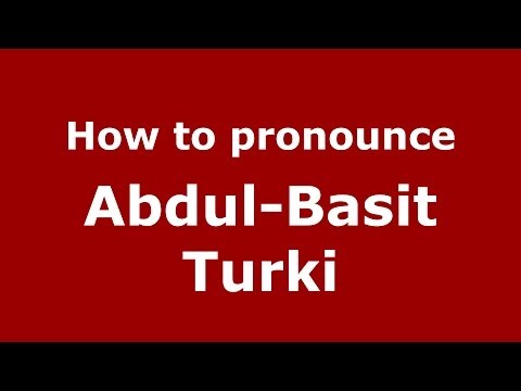 How to pronounce Abdul-Basit Turki (Arabic/Iraq) - PronounceNames.com