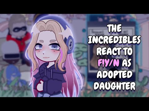 The Incredibles React To F!Y/N As Adopted Daughter As Random Gacha TikTok || Gacha React