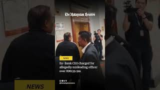 Ex-bank CEO charged for allegedly misleading officer over RM139.9m