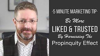 Be More Liked &amp; Trusted By Harnessing The Propinquity Effect