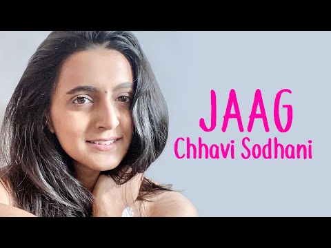Chhavi Sodhani - Jaag (Official Music Video)