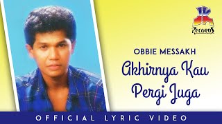 Download lagu Obbie Messakh - Akhirnya Kau Pergi Juga mp3 Download lagu Obbie Messakh - Akhirnya Kau Pergi Juga mp3