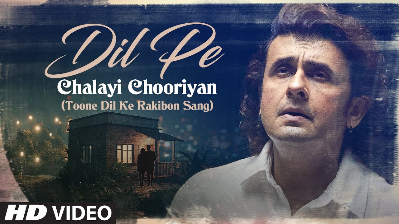 Tune Dil Ke Rakibon Sang Mere Song Lyrics – Sonu Nigam