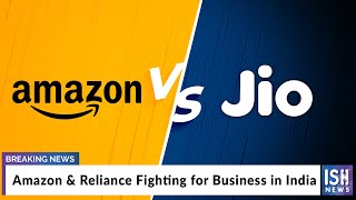 Amazon & Reliance Fighting for Business in India