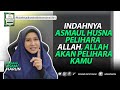 INDAHNYA ASMAUL HUSNA PELIHARA ALLAH ALLAH AKAN PELIHARA KAMU USTAZAH ASMA HARUN