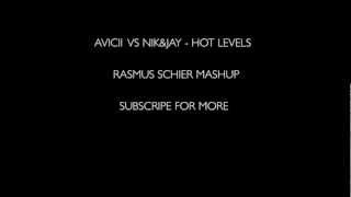 Avicii vs. Nik &amp; Jay - Hot Levels (Radio Edit) (Rasmus Schier Mashup) *Subscribe if you like*