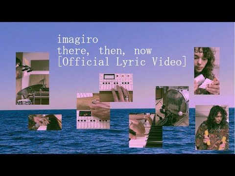 imagiro - there, then, now [Official Lyric Video]