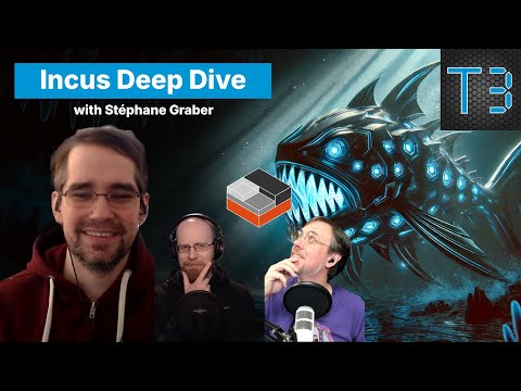 Deep Dive into Incus and Containers in TrueNAS with Stéphane Graber | TrueNAS Tech Talk (T3) E022