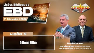 EBD Lição 5 - 1º Trimestre 2026 | O Deus Filho