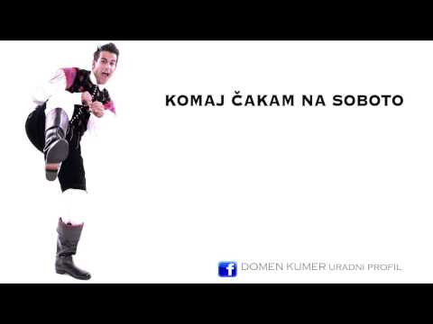 Domen Kumer - KOMAJ ČAKAM NA SOBOTO