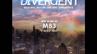 M83 - I Need You (Divergent Soundtrack)