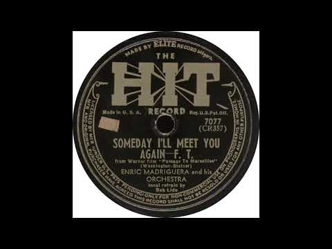 Hit 7077 – Someday I’ll Meet You Again – Enric Madriguera and his Orchestra
