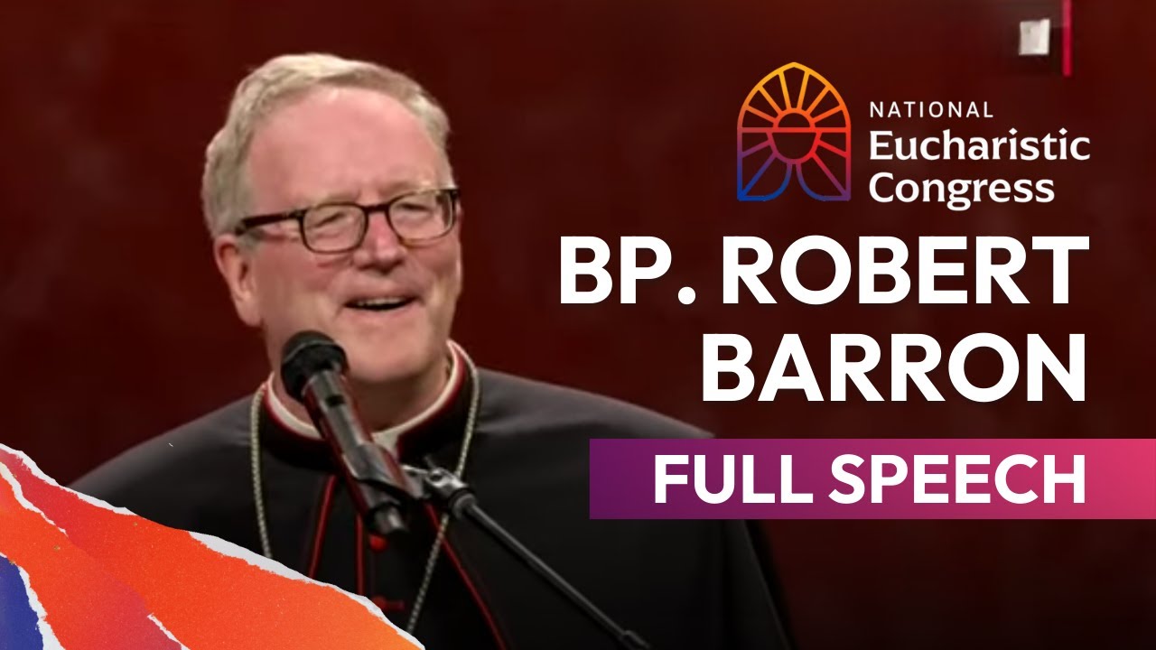 Bishop Robert Barron's Full Speech at the National Eucharistic Congress