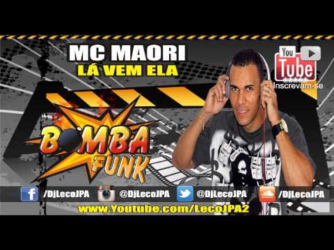 MC MAORI - LÁ VEM ELA ( LAÇAMENTO 2015 )