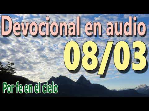 Devocional en audio 08/03 - Por fe en el cielo