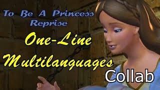 Barbie: The Princess and the Pauper - To Be A Princess Reprise | One-Line Multilanguage Collab