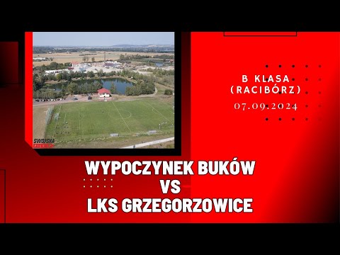 B KLASA: WYPOCZYNEK BUKÓW - LKS GRZEGORZOWICE (SKRÓT MECZU)