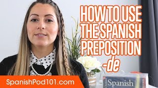 4 Ways to Use the Preposition -DE in Spanish