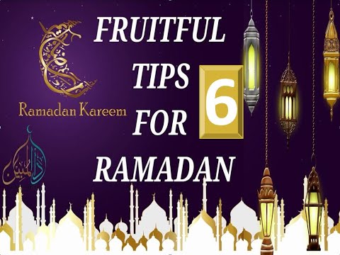 FRUITFUL TIP - 6  FOR RAMADAN