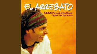 El Arrebato - Búscate Un Hombre Que Te Quiera (Audio)