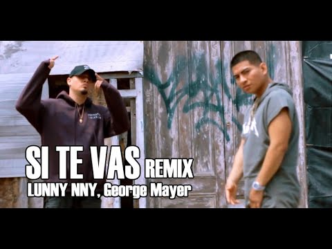 LUNNY NNY, George Mayer - Si te vas (REMIX)
