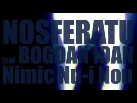 Nosferatu - Nimic Nu-i Nou featuring Bogdan Ioan