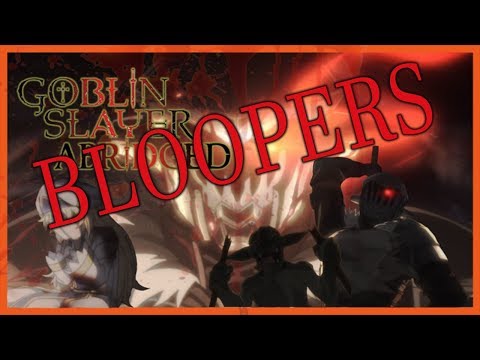 Goblin Slayer Abridged Episode 1 Bloopers